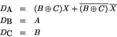 \begin{eqnarray*}D_{A} & = & (B \oplus C)X + \overline{(B \oplus C)}\,\overline{X} \\
D_{B} & = & A \\
D_{C} & = & B
\end{eqnarray*}
